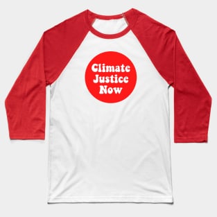 Climate Justice Now Baseball T-Shirt